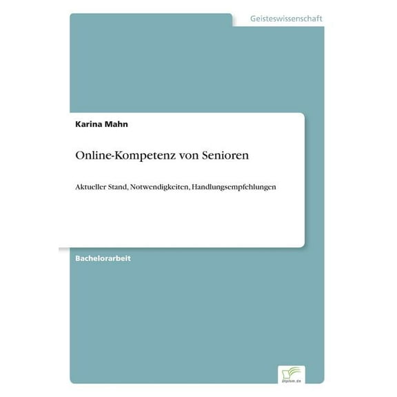 Online-Kompetenz von Senioren: Aktueller Stand, Notwendigkeiten, Handlungsempfehlungen, (Paperback)