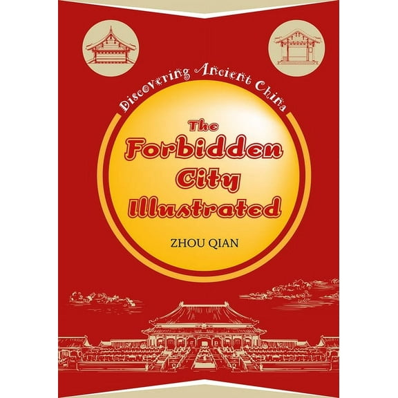 Discovering Ancient China: The Forbidden City Illustrated (Hardcover)