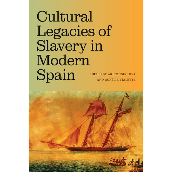 Suny Latin American and Iberian Thought  Cultural Legacies of Slavery in Modern Spain, (Hardcover)