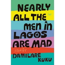 Pre-Owned Nearly All the Men in Lagos Are Mad: Stories (Hardcover) 0063316366 9780063316362