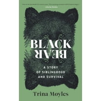 Black Bear: A Story of Siblinghood and Survival, (Hardcover)