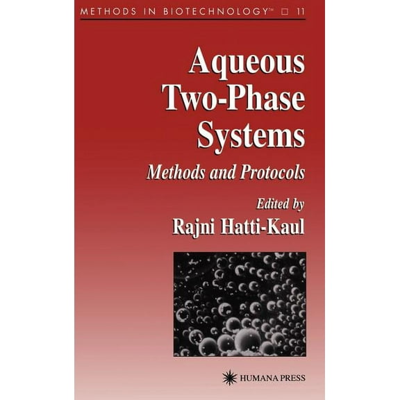 Methods in Biotechnology Aqueous Two-Phase Systems: Methods and Protocols, Book 11, (Hardcover)