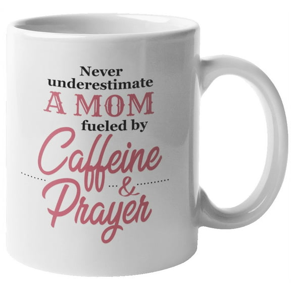 Never Underestimate a Mom Funny Coffee & Tea Mug for Mother's Day (11oz)
