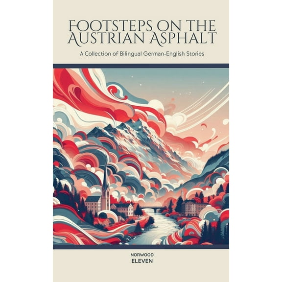 Footsteps on the Austrian Asphalt: A Collection of Bilingual German-English Stories, (Paperback)