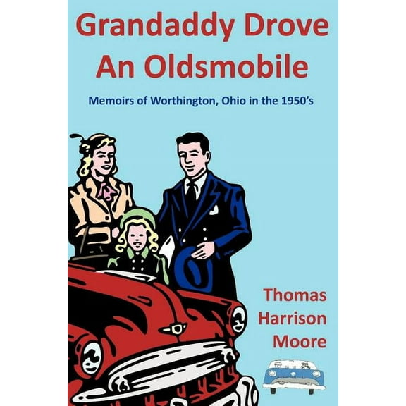 Grandaddy Drove an Oldsmobile: Memoirs of Worthington, Ohio in the 1950's (Paperback)