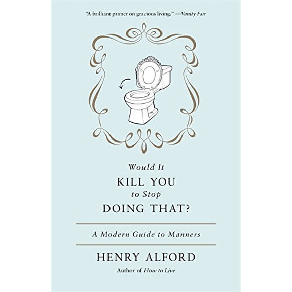 Pre-Owned Would It Kill You To Stop Doing That: A Modern Guide to Manners Paperback