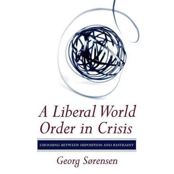 A Liberal World Order in Crisis, (Hardcover)