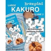 Krazydad Large Kakuro Volume 2: 99 Enormously Satisfying Puzzles