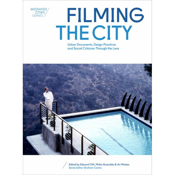 Mediated Cities: Filming the City : Urban Documents, Design Practices and Social Criticism through the Lens (Paperback)
