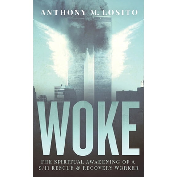 Pre-Owned Woke, The Spiritual Awakening of a 9/11 Rescue & Recovery Worker (Paperback) 173619321X 9781736193211