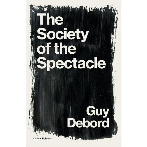 Critical Editions The Society of the Spectacle, (Paperback)