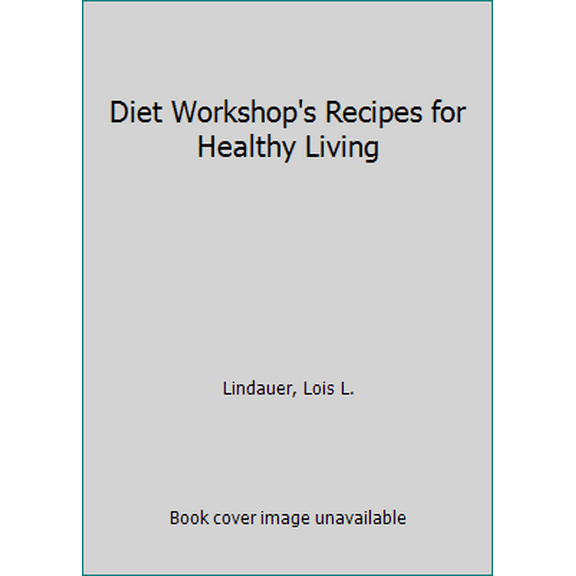 Pre-Owned Diet Workshop's Recipes for Healthy Living (Paperback) 0385481942 9780385481946