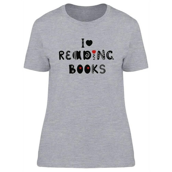 I, Love Reading Books T-Shirt Women -Image by Shutterstock, Female Large