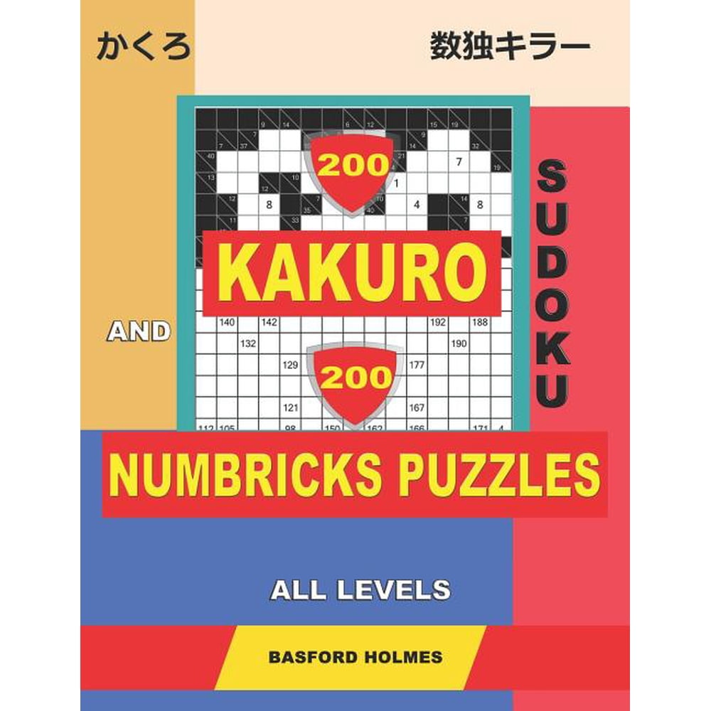 Kakuro And Numbricks 200 Kakuro Sudoku And 200 Numbricks Puzzles All 