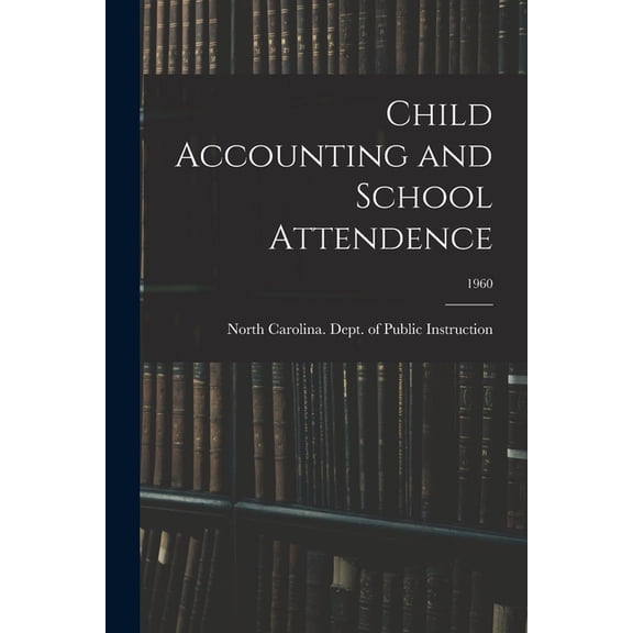 Child Accounting and School Attendence; 1960, (Paperback)