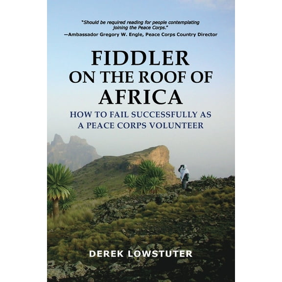 Fiddler on the Roof of Africa: How to Fail Successfully as a Peace Corps Volunteer, (Paperback)