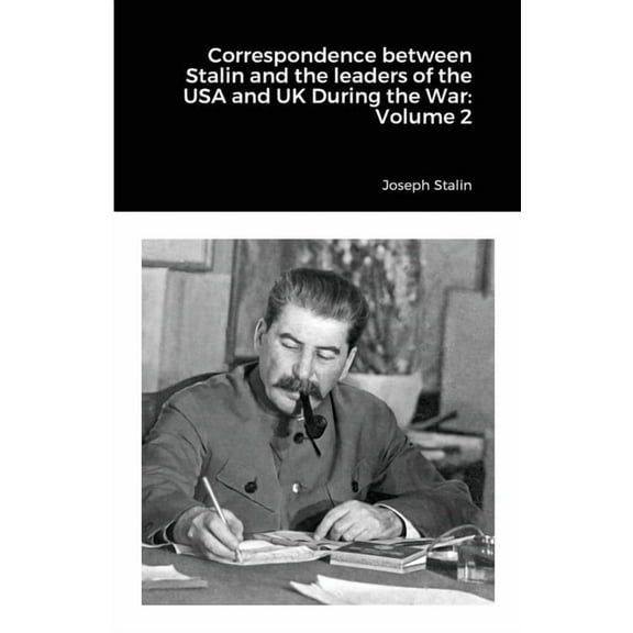 Correspondence between Stalin and the leaders of the USA and UK During the War: Volume 2, (Paperback)