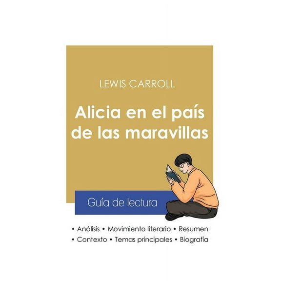 Guía de lectura Alicia en el país de las maravillas de Lewis Carroll (análisis literario de referencia y resumen complet, (Paperback)