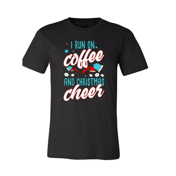 I Run on Coffee and Christmas Cheer T-Shirt