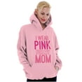thumbnail image 5 of Breast Cancer I Wear Pink For My Mom Hoodie Sweatshirt Women Men Brisco Brands S, 5 of 6
