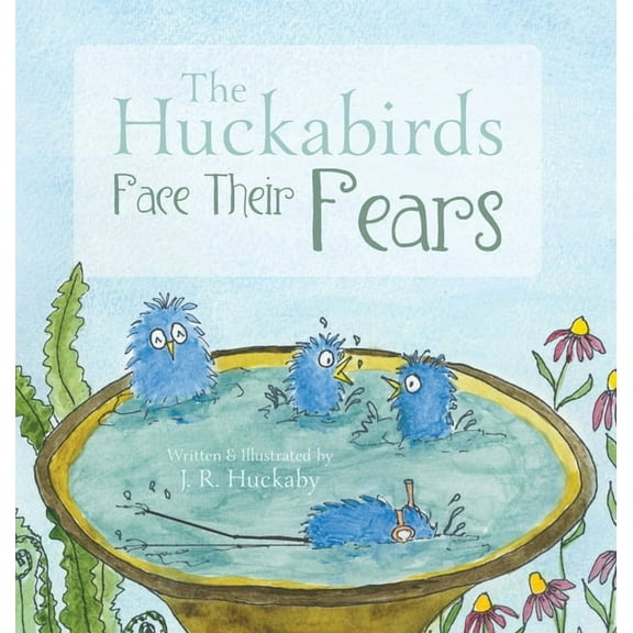 The Huckabirds The Huckabirds Face Their Fears, (Hardcover)