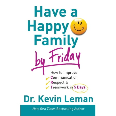 Have a Happy Family by Friday : How to Improve Communication, Respect & Teamwork in 5 (Best Way To Improve Communication)