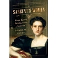 thumbnail image 1 of Pre-Owned Sargent's Women: Four Lives Behind the Canvas (Paperback) 0393356167 9780393356168, 1 of 1