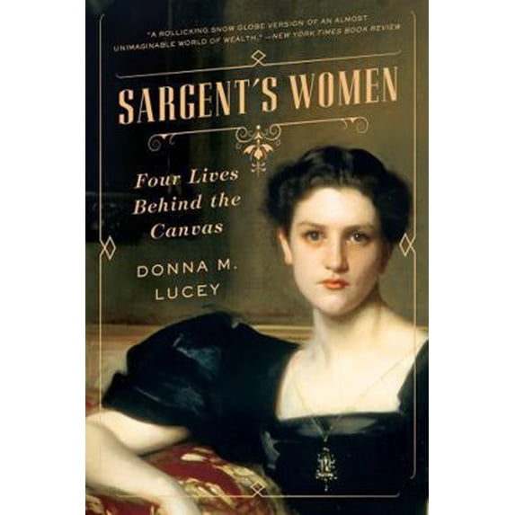 Pre-Owned Sargent's Women: Four Lives Behind the Canvas (Paperback) 0393356167 9780393356168