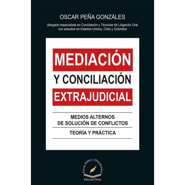 MEDIACION Y CONCILIACION EXTRAJUDICIAL FLORES EDITOR Y DISTRIBUIDOR OSCAR PEÑA GONZALES
