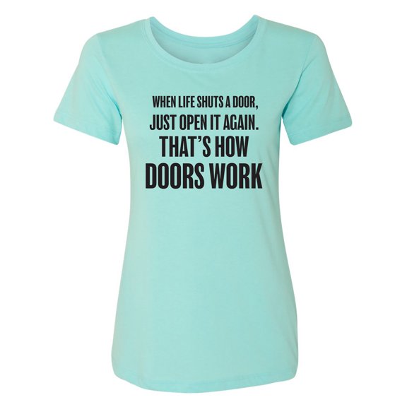 When Life Shuts A Door. . Open It Womens crewneck tee