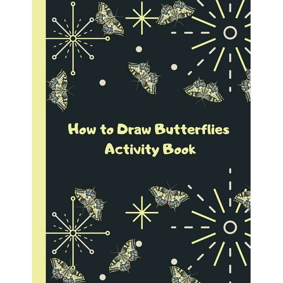 How to Draw Butterflies Activity Book : Learn to Draw Activity Book for Kids, Toddlers & Preschoolers (Paperback)