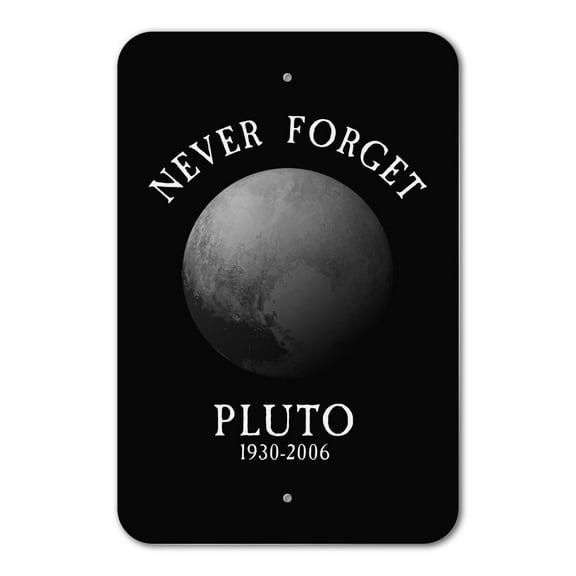Never Forget Pluto Planet Astronomy Memorial Funny Home Business Office Sign - Plastic - 12" x 8" (30.5 cm x 20.3cm)