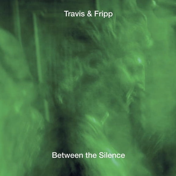 Travis,Theo / Fripp,Robert - Between The Silence - Music & Performance - CD