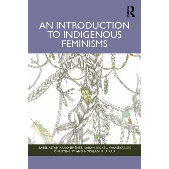 An Introduction to Indigenous Feminisms, (Paperback)
