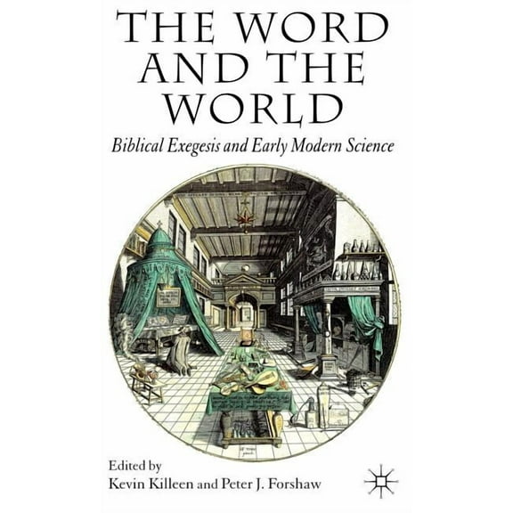 The Word and the World: Biblical Exegesis and Early Modern Science, (Hardcover)