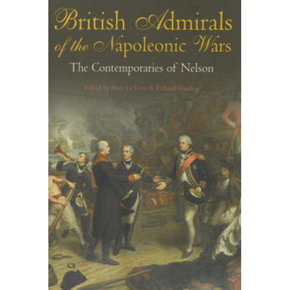 Pre-Owned British Admirals of the Napoleonic Wars: The Contemporaries of Nelson (Hardcover) 1861762062 9781861762061