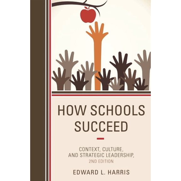 How Schools Succeed: Context, Culture, and Strategic Leadership, (Paperback)