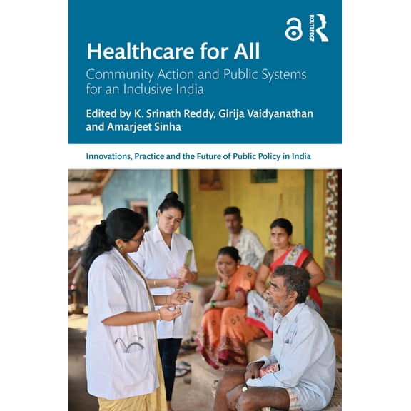 Public Policy in India Healthcare for All: Community Action and Public Systems for an Inclusive India, (Paperback)