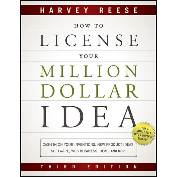 How to License Your Million Dollar Idea: Cash In On Your Inventions, New Product Ideas, Software, Web Business Ideas, And More, 3rd Edition (Paperback)