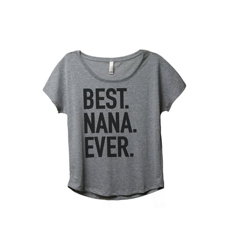 Thread Tank Best Nana Ever Women's Relaxed Slouchy Dolman T-Shirt Tee Heather Grey
