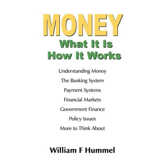 MONEY What It Is How It Works (Paperback) by William F Hummel