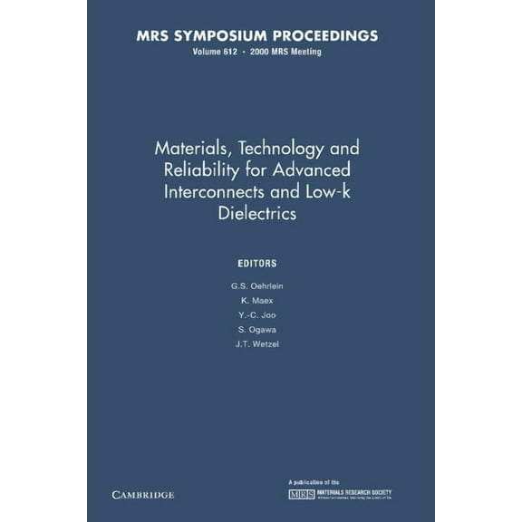 Mrs Proceedings Materials, Technology and Reliability for Advanced Interconnects and Low-K Dielectrics: Volume 612, (Paperback)