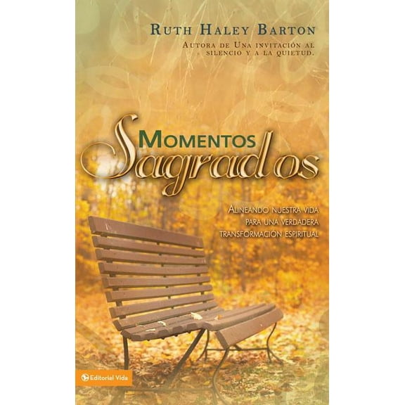 Momentos sagrados: Alineando nuestra vida para una verdadera transformación espiritual, (Paperback)