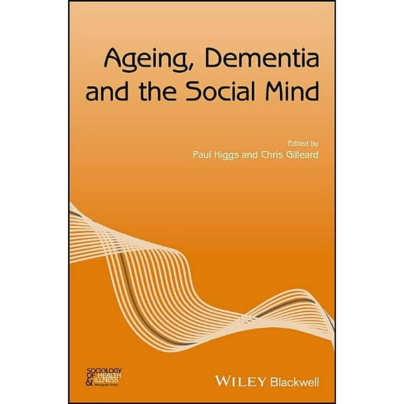 Sociology of Health and Illness Monographs: Ageing, Dementia and the Social Mind (Paperback)