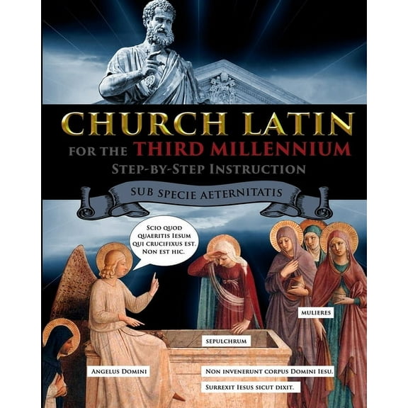 Church Latin for the Third Millennium: Step-by-Step Instruction - Sub Specie Aeternitatis, (Paperback)