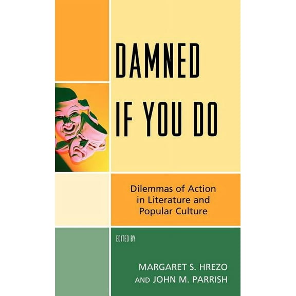 Damned If You Do: Dilemmas of Action in Literature and Popular Culture, (Hardcover)
