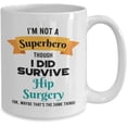 thumbnail image 2 of Hip Surgery Survivor Mug - Hip Surgery Survivor Gift - I'm Not a Superhero Though I Did Survive Hip Surgery - 15oz Coffee Mug, 2 of 4