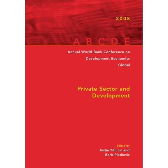 Annual World Bank Conference on Development Economics 2008, Global: Private Sector and Development, (Paperback)