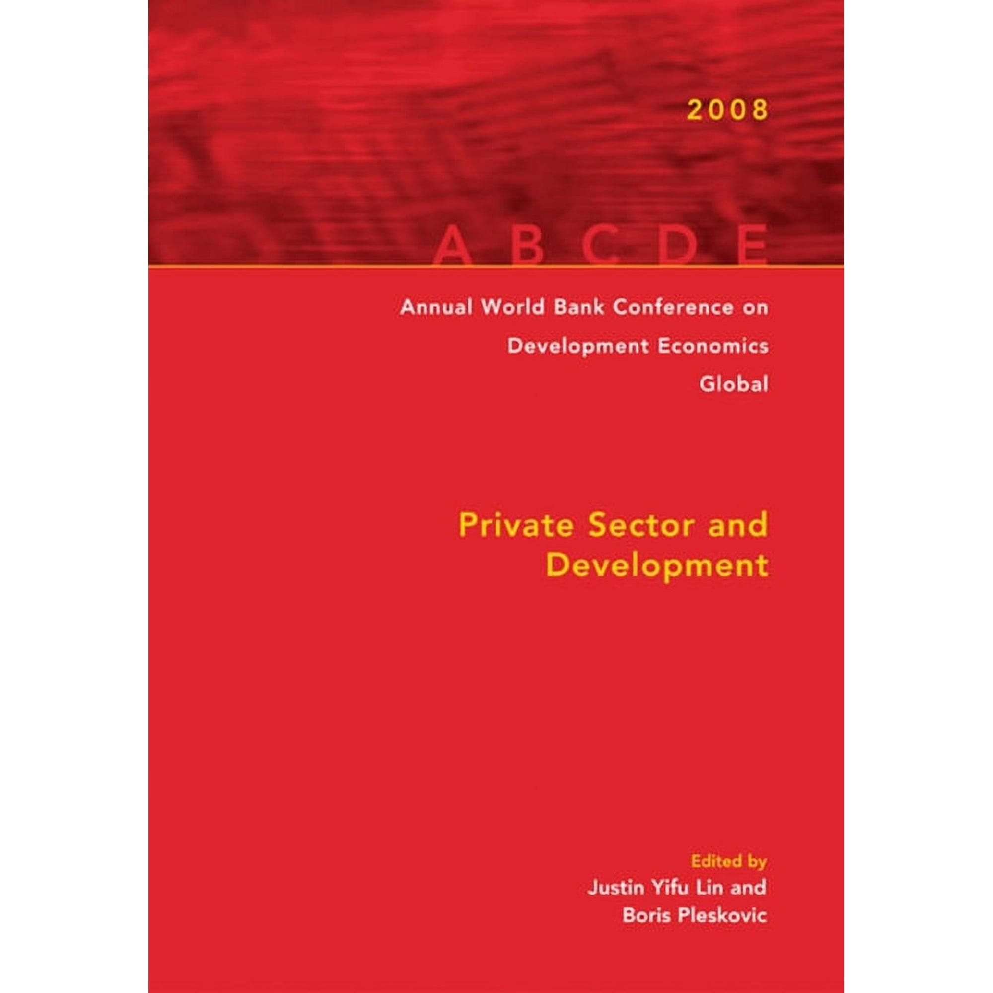 Annual World Bank Conference on Development Economics 2008 Global: Private Sector and Development (Paperback)