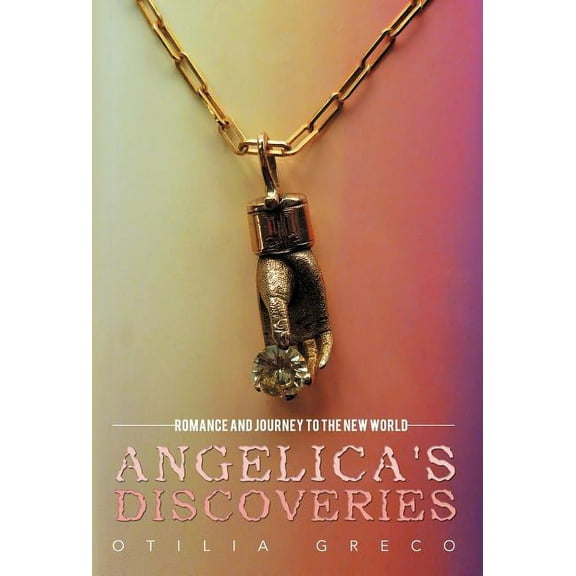 Angelica's Discoveries : Romance and Journey to the New World (Hardcover)